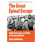 The Great Épinal Escape: Indian Prisoners of War in German Hands - Hardcover