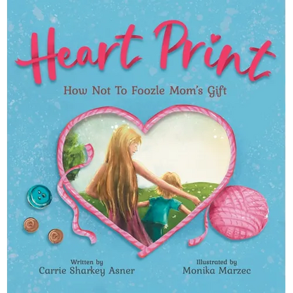 Heart Print: How Not to Foozle Mom's Gift - Hardcover