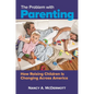 The Problem with Parenting: How Raising Children Is Changing Across America - Hardcover