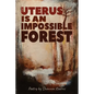 The Uterus is an Impossible Forest - Paperback