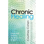 Chronic Healing: Hope and Healing for Body, Soul, & Spirit - Paperback