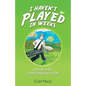 I Haven't Played in Weeks: A Guide to the Silent Language of Golf - Paperback