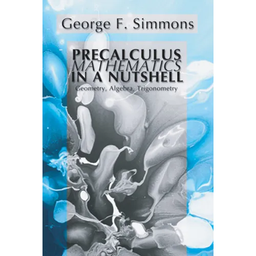 Precalculus Mathematics in a Nutshell: Geometry, Algebra, Trigonometry - Paperback