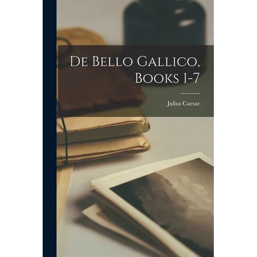 De Bello Gallico, Books 1-7 - Paperback