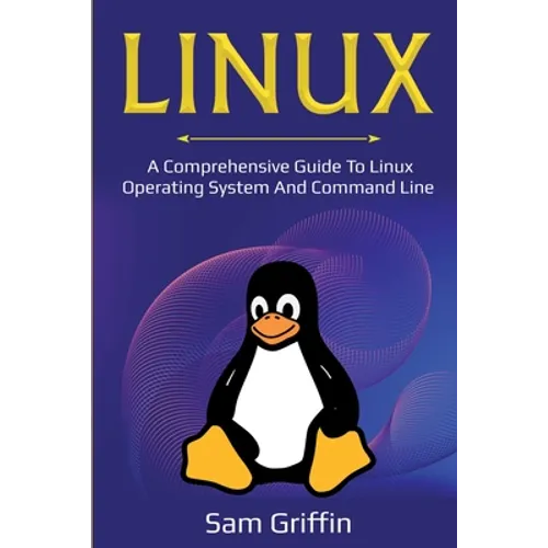 Linux: A Comprehensive Guide to Linux Operating System and Command Line - Paperback