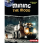 Mining the Moon - Library Binding