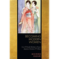 Becoming Modern Women: Love and Female Identity in Prewar Japanese Literature and Culture - Paperback