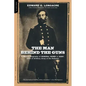 The Man Behind the Guns: A Military Biography of General Henry J. Hunt, Commander of Artillery, Army of the Potomac - Paperback