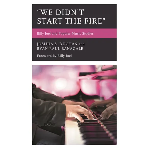 "We Didn't Start the Fire": Billy Joel and Popular Music Studies - Paperback