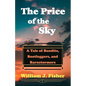 The Price of the Sky: A Tale of Bandits, Bootleggers, and Barnstormers - Paperback