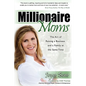 Millionaire Moms: The Art of Raising a Business and a Family at the Same Time - Paperback