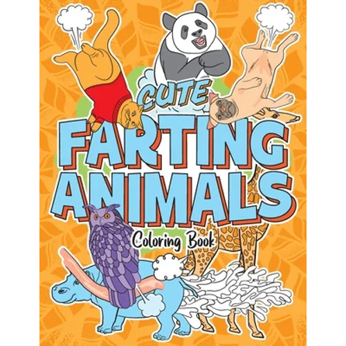 Cute Farting Animals Coloring Book: Lovable Creatures and Their Funny Adorable Farts - Stress Relief and Relaxation Activity for Animal Lovers, Kids a - Paperback