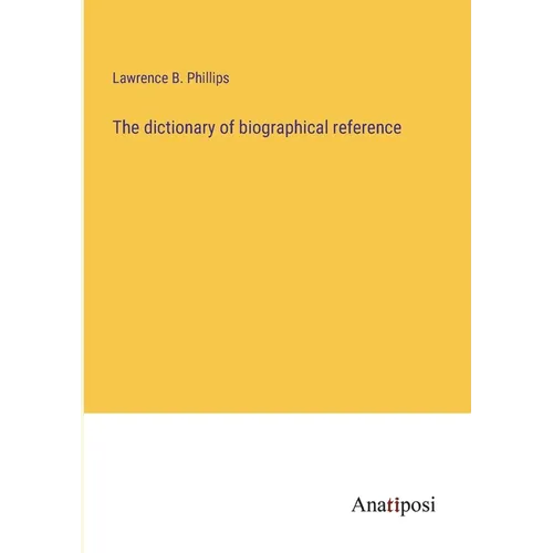 The dictionary of biographical reference - Paperback