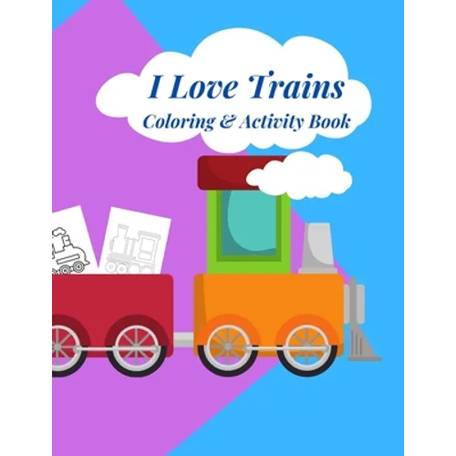 I Love Trains Coloring & Activity Book: 38 pages of great fun for Toddlers - Paperback