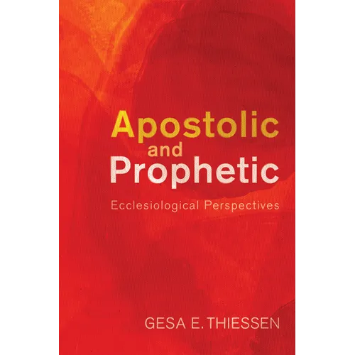 Apostolic and Prophetic: Ecclesiological Perspectives - Paperback