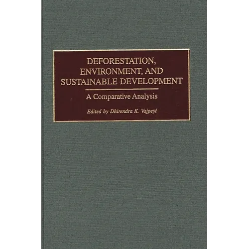 Deforestation, Environment, and Sustainable Development: A Comparative Analysis - Hardcover