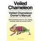 Veiled Chameleon . Veiled Chameleon Owner's Manual. Veiled Chameleon book for care, feeding, handling, health and common myths. - Paperback
