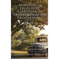 Agnostic to Legalistic Christian to Transformation Progressing to The Mind of Christ: Ro 12:2 "...be not conformed...be Ye Transformed...ye may prove. - Hardcover