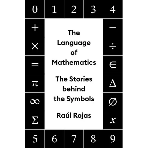 The Language of Mathematics: The Stories Behind the Symbols - Hardcover