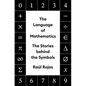 The Language of Mathematics: The Stories Behind the Symbols - Hardcover