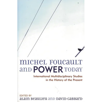 Michel Foucault and Power Today: International Multidisciplinary Studies in the History of the Present - Paperback
