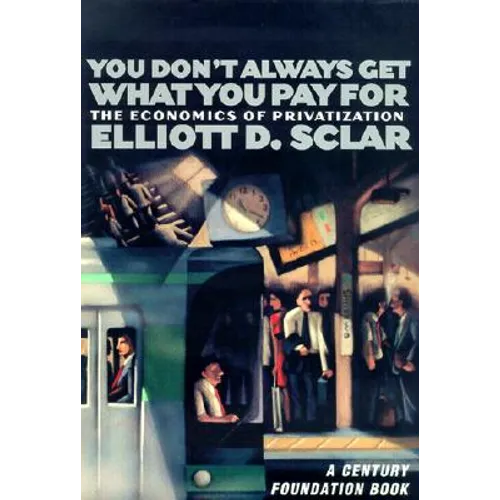 You Don't Always Get What You Pay for: The Economics of Privatization - Paperback