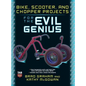 Bike Scooter & Chopper Projects for the Evil Genius - Hardcover