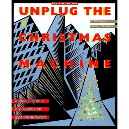 Unplug the Christmas Machine: 'A Complete Guide to Putting Love and Warmth Back Into the Season - Paperback