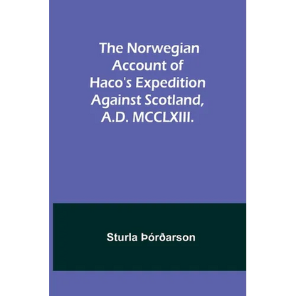 The Norwegian account of Haco's expedition against Scotland, A.D. MCCLXIII. - Paperback