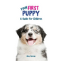 Your First Puppy: A Guide for Children - Paperback