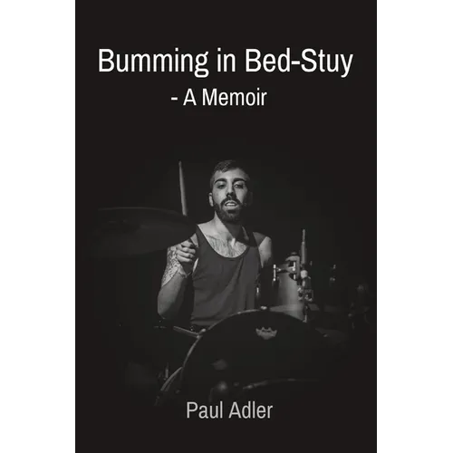Bumming in Bed-Stuy: - A Memoir - Paperback