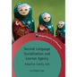 Second Language Socialization and Learner Agency: Adoptive Family Talk - Paperback