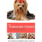 The Yorkshire Terrier: A vet's guide on how to care for your Yorkshire Terrier dog - Paperback