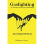 Gaslighting: The Narcissist's favorite tool of Manipulation - How to avoid the Gaslight Effect and Recovery from Emotional and Narcissistic Abuse - Paperback