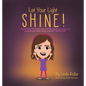 Let Your Light Shine!: "Let your light so shine before men, that they may see your good works, and glorify your Father which is in heaven." Matthew 5: - Hardcover