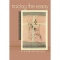 Tracing the Essay: Through Experience to Truth - Paperback