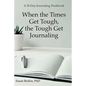 When the Times Get Tough, the Tough Get Journaling: A 30-Day Journaling Workbook - Paperback