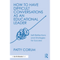 How to Have Difficult Conversations as an Educational Leader: Self-Reflections and Strategies for Success - Paperback