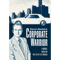 Corporate Warrior: A Novel Based on the Life of Lee Iacocca - Hardcover