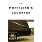 The Mortician's Daughter - Hardcover