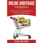 Online Arbitrage For Beginners: How to Source, Buy, Resell Items Online and Make Money - Paperback