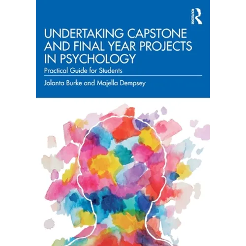Undertaking Capstone and Final Year Projects in Psychology: Practical Guide for Students - Paperback