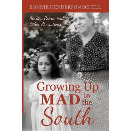 Growing Up Mad in the South: Stories, Poems, and Other Aberrations - Paperback