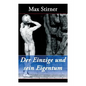 Der Einzige und sein Eigentum: Eine kritik der Junghegelianer - Paperback