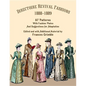 Directoire Revival Fashions 1888-1889: 57 Patterns with Fashion Plates and Suggestions for Adaptation - Paperback