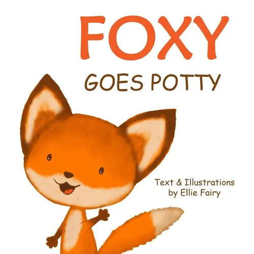 Foxy goes potty: How to potty train your toddler in a simple and entertaining way. - Paperback