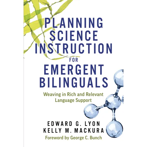 Planning Science Instruction for Emergent Bilinguals: Weaving in Rich and Relevant Language Support - Paperback