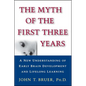 The Myth of the First Three Years: A New Understanding of Early Brain Development and Lifelong Learning - Paperback