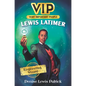 Vip: Lewis Latimer: Engineering Wizard - Hardcover