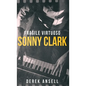 Sonny Clark - Fragile Virtuoso - Hardcover